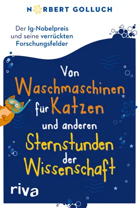 Golluch |  Von Waschmaschinen für Katzen und anderen Sternstunden der Wissenschaft | Buch |  Sack Fachmedien