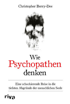 Berry-Dee | Wie Psychopathen denken | Buch | 978-3-7423-2049-0 | sack.de