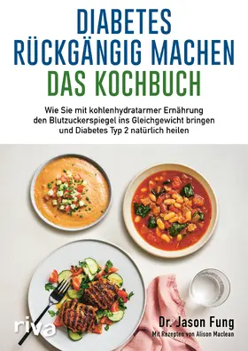 Fung |  Diabetes rückgängig machen - Das Kochbuch | Buch |  Sack Fachmedien
