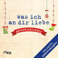 Reinwarth |  Was ich an dir liebe - Adventskalender. Exklusive Amazon-Ausgabe. Softcover | Buch |  Sack Fachmedien