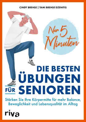 Brehse / Brehse Dzenitis |  Nur 5 Minuten - Die besten Übungen für Senioren | Buch |  Sack Fachmedien