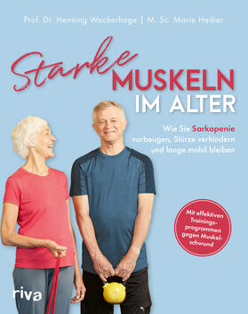 Wackerhage / Heiber | Starke Muskeln im Alter | Buch | 978-3-7423-2245-6 | sack.de