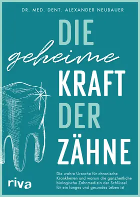 Neubauer |  Die geheime Kraft der Zähne | Buch |  Sack Fachmedien