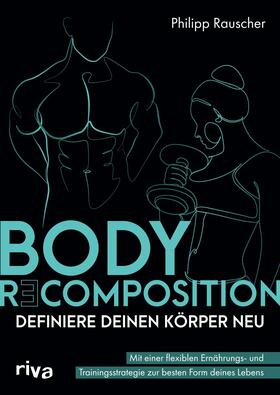 Rauscher | Body Recomposition - definiere deinen Körper neu | Buch | 978-3-7423-2551-8 | sack.de