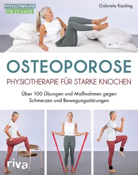 Kiesling | Osteoporose - Physiotherapie für starke Knochen | Buch | 978-3-7423-2567-9 | sack.de