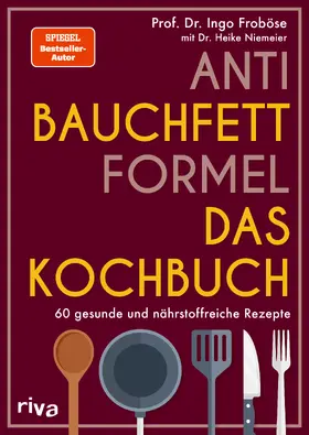 Froböse |  Anti-Bauchfett-Formel - Das Kochbuch | Buch |  Sack Fachmedien