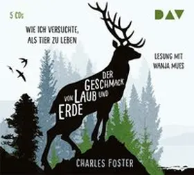 Foster |  Der Geschmack von Laub und Erde. Wie ich versuchte, als Tier zu leben | Sonstiges |  Sack Fachmedien