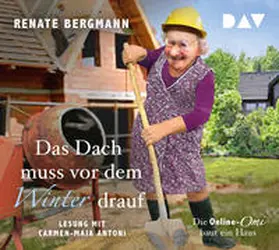 Bergmann |  Das Dach muss vor dem Winter drauf. Die Online-Omi baut ein Haus | Sonstiges |  Sack Fachmedien