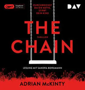 McKinty |  The Chain – Durchbrichst du die Kette, stirbt dein Kind | Sonstiges |  Sack Fachmedien
