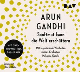 Gandhi |  Sanftmut kann die Welt erschüttern. 150 inspirierende Weisheiten meines Großvaters Mahatma Gandhi | Sonstiges |  Sack Fachmedien
