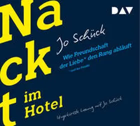 Schück |  Nackt im Hotel. Wie Freundschaft der Liebe und der Familie den Rang abläuft | Sonstiges |  Sack Fachmedien