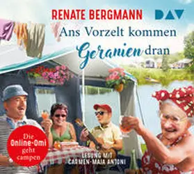 Bergmann |  Ans Vorzelt kommen Geranien dran. Die Online-Omi geht campen | Sonstiges |  Sack Fachmedien