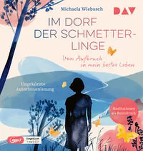 Wiebusch | Im Dorf der Schmetterlinge. Vom Aufbruch in mein bestes Leben | Sonstiges | 978-3-7424-2240-8 | www.sack.de