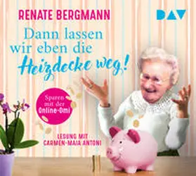 Bergmann |  Dann lassen wir eben die Heizdecke weg! Sparen mit der Online-Omi | Sonstiges |  Sack Fachmedien
