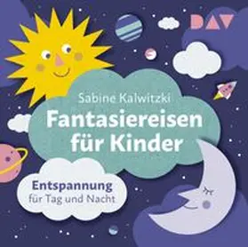 Kalwitzki |  Fantasiereisen für Kinder - Entspannung für Tag und Nacht | Sonstiges |  Sack Fachmedien