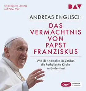 Englisch |  Das Vermächtnis von Papst Franziskus. Wie der Kämpfer im Vatikan die katholische Kirche verändert hat | Sonstiges |  Sack Fachmedien