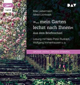 Liebermann / Lichtwark |  »… mein Garten lechzt nach Ihnen«. Aus dem Briefwechsel | Sonstiges |  Sack Fachmedien