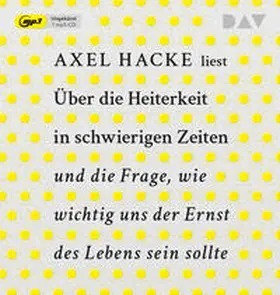 Hacke |  Über die Heiterkeit in schwierigen Zeiten und die Frage, wie wichtig uns der Ernst des Lebens sein sollte | Sonstiges |  Sack Fachmedien