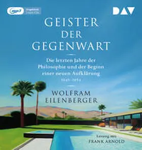 Eilenberger |  Geister der Gegenwart. Die letzten Jahre der Philosophie und der Beginn einer neuen Aufklärung 1948-1984 | Sonstiges |  Sack Fachmedien