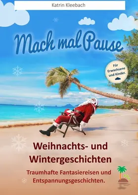 Kleebach |  Mach mal Pause - Weihnachts- und Wintergeschichten | eBook | Sack Fachmedien