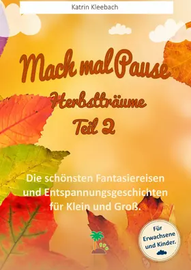 Kleebach |  Mach mal Pause - Herbstträume Teil 2 | eBook | Sack Fachmedien