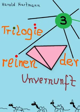 Hartmann |  Trilogie der reinen Unvernunft Bd. 3 | eBook | Sack Fachmedien