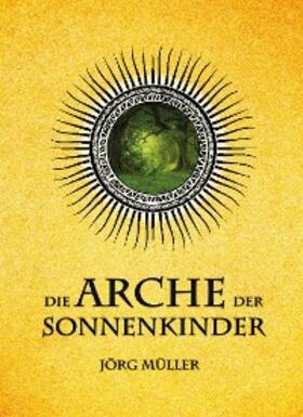 Müller |  Die Arche der Sonnenkinder | eBook | Sack Fachmedien