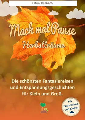 Kleebach |  Mach mal Pause - Herbstträume | eBook | Sack Fachmedien