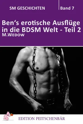 Wedow |  Ben's erotische Auflüge in die BDSM Welt - Teil 2 | eBook | Sack Fachmedien