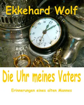 Wolf |  Die Uhr meines Vaters | eBook | Sack Fachmedien