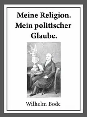 Bode |  Meine Religion. Mein politischer Glaube. | eBook | Sack Fachmedien