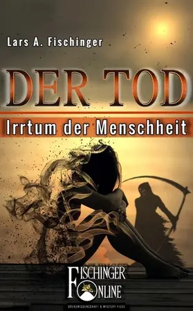 Fischinger |  Der Tod - Irrtum der Menschheit | eBook | Sack Fachmedien