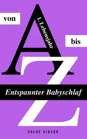 Gibson |  Entspannter Babyschlaf von A bis Z | eBook | Sack Fachmedien