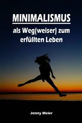 Meier |  Minimalismus als Weg(weiser) zum erfüllten Leben | eBook | Sack Fachmedien