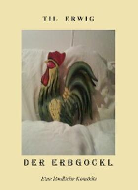 Erwig |  Der Erbgockl | eBook | Sack Fachmedien