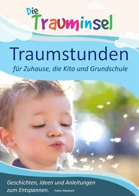 Kleebach |  Traumstunden - für Zuhause, die Kita und Grundschule | eBook | Sack Fachmedien