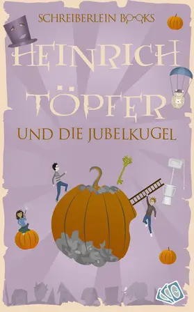 Köhne |  Heinrich Töpfer und die Jubelkugel | eBook | Sack Fachmedien