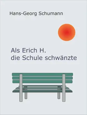 Schumann |  Als Erich H. die Schule schwänzte | eBook | Sack Fachmedien