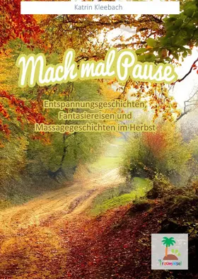 Kleebach |  Mach mal Pause - Entspannungsgeschichten im Herbst | eBook | Sack Fachmedien
