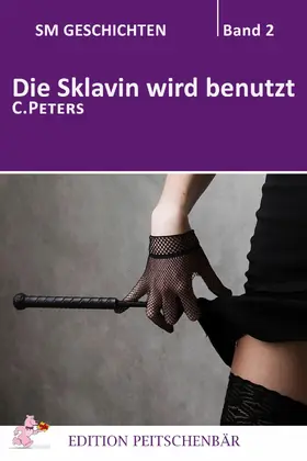 Peters |  Die Sklavin wird benutzt | eBook | Sack Fachmedien