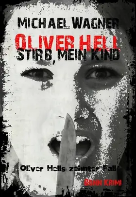 Wagner |  Oliver Hell - Stirb, mein Kind | eBook | Sack Fachmedien