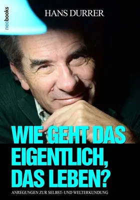 Durrer |  Wie geht das eigentlich, das Leben? | eBook | Sack Fachmedien
