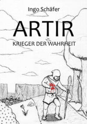 Schäfer / Schaefer |  ARTIR - Krieger der Wahrheit | eBook | Sack Fachmedien