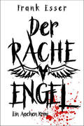 Esser |  Der Racheengel - Ein Aachen Krimi | eBook | Sack Fachmedien