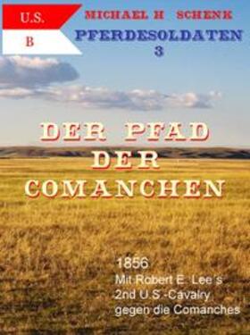 Schenk | Pferdesoldaten 03 - Der Pfad der Comanchen | E-Book | sack.de