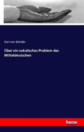 Bahder |  Über ein vokalisches Problem des Mitteldeutschen | Buch |  Sack Fachmedien