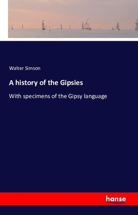 Simson |  A history of the Gipsies | Buch |  Sack Fachmedien