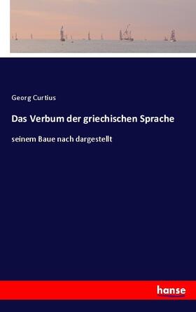 Curtius |  Das Verbum der griechischen Sprache | Buch |  Sack Fachmedien
