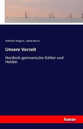 Wagner / Nover |  Unsere Vorzeit | Buch |  Sack Fachmedien