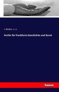 Becker / A. |  Archiv für Frankfurts Geschichte und Kunst | Buch |  Sack Fachmedien